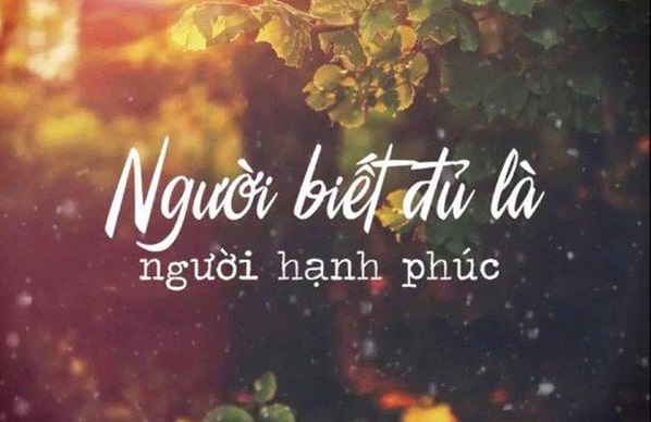 Người biết đủ là người hạnh phúc.