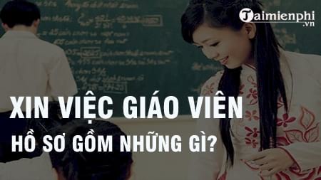 Hồ sơ xin việc giáo viên - Đầy đủ thành phần cần chuẩn bị