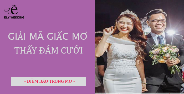 Nằm mơ thấy mình đám cưới báo hiệu điềm gì? Đánh con gì?