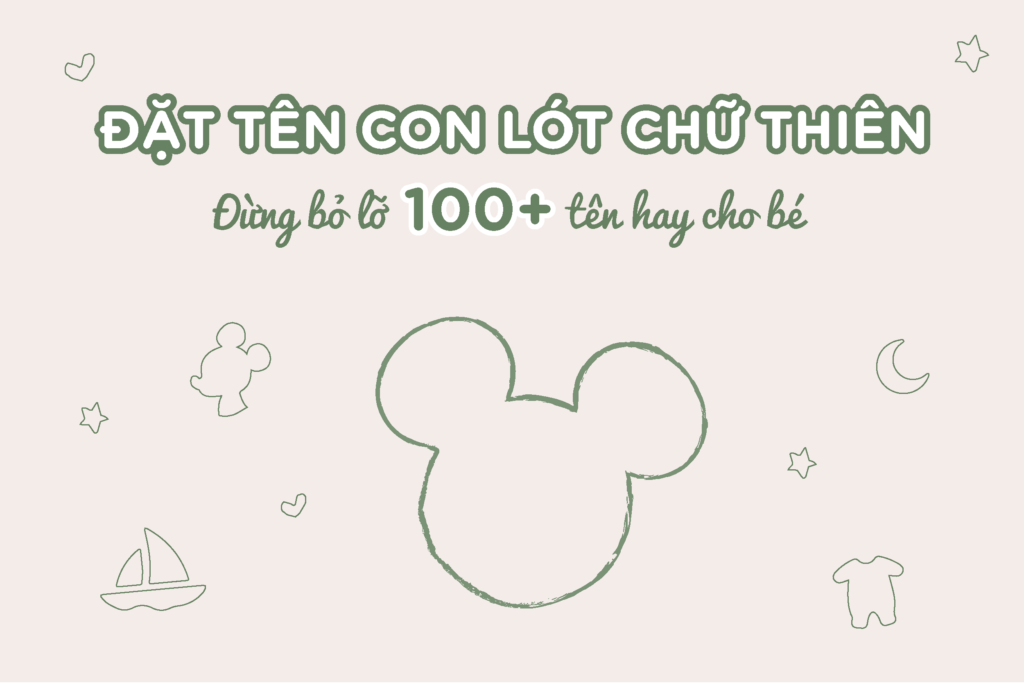 100+ cách Đặt tên con lót chữ Thiên cực hay cho bé yêu!