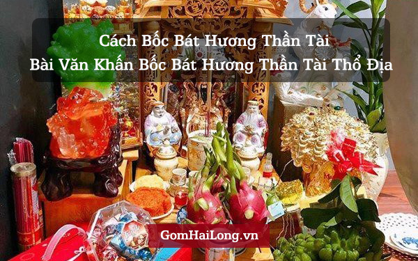 Cách bốc bát hương Thần Tài - Bài văn khấn bốc bát hương Thần Tài Thổ Địa