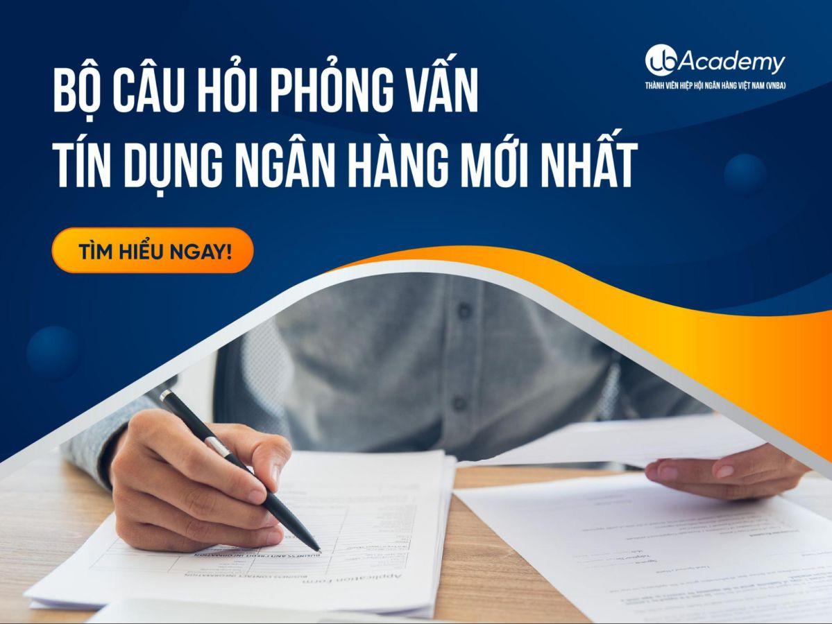 Bộ Câu Hỏi Phỏng Vấn Tín Dụng Ngân Hàng Mới Nhất