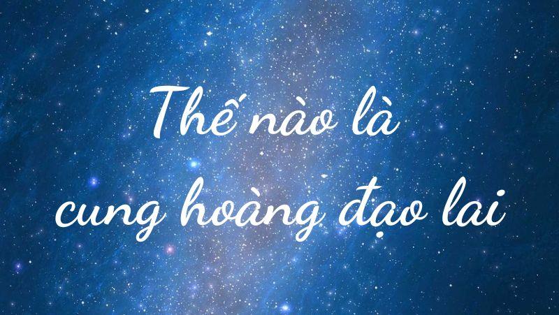 Thế nào là cung hoàng đạo lai?