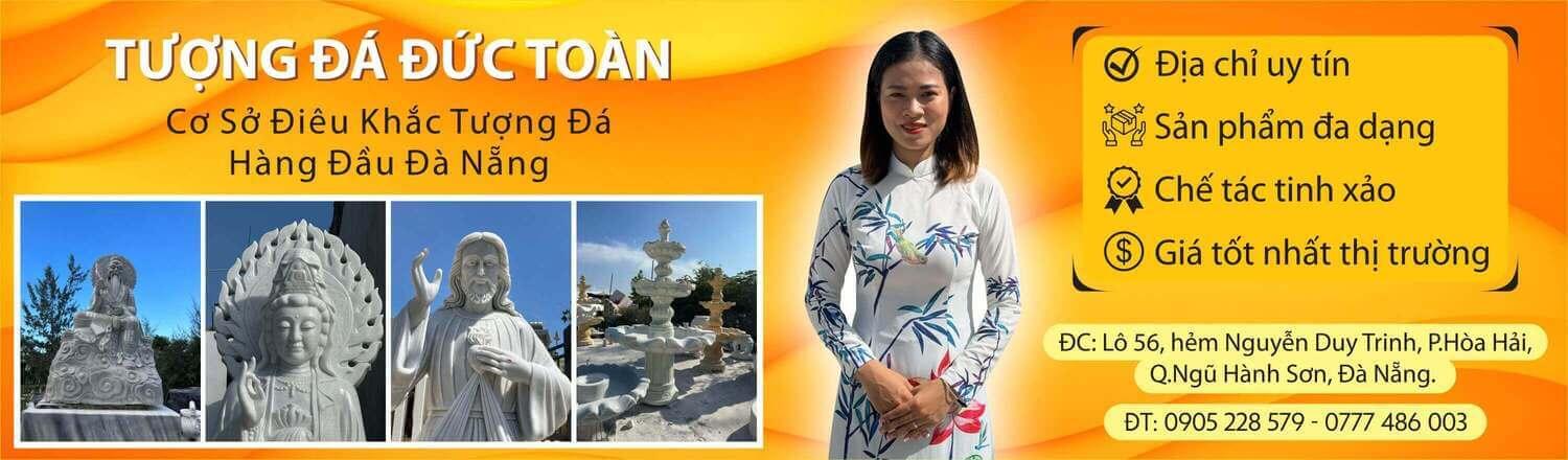 Đức Toàn - Cơ Sở Điêu Khắc Tượng Đá Mỹ Nghệ Non Nước Đà Nẵng