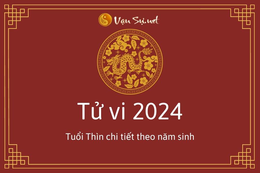 Tử vi tuổi Thìn năm 2024: Phân tích chi tiết từng năm sinh