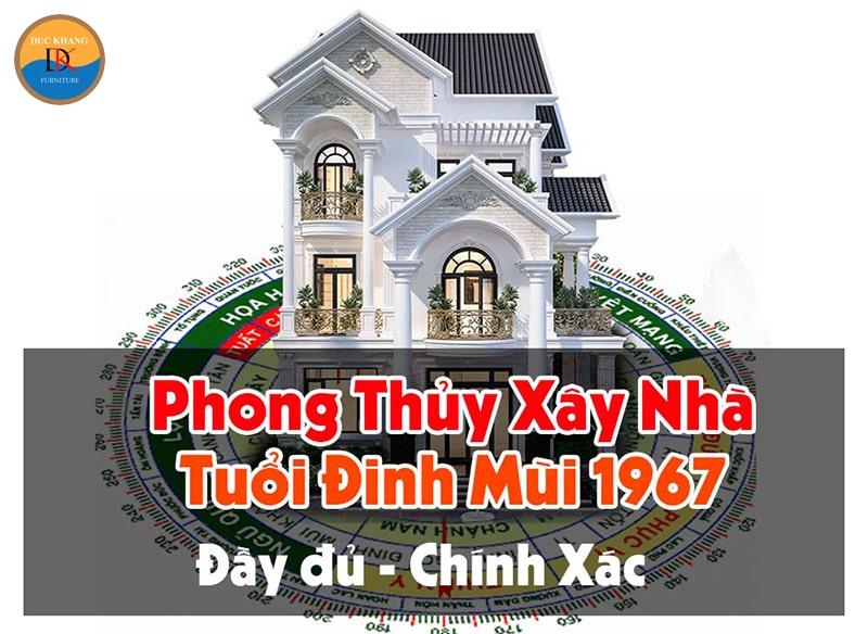 Hướng xây nhà tuổi Đinh Mùi 1967 hợp phong thủy